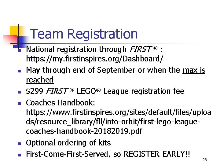 Team Registration n n n National registration through FIRST ® : https: //my. firstinspires.