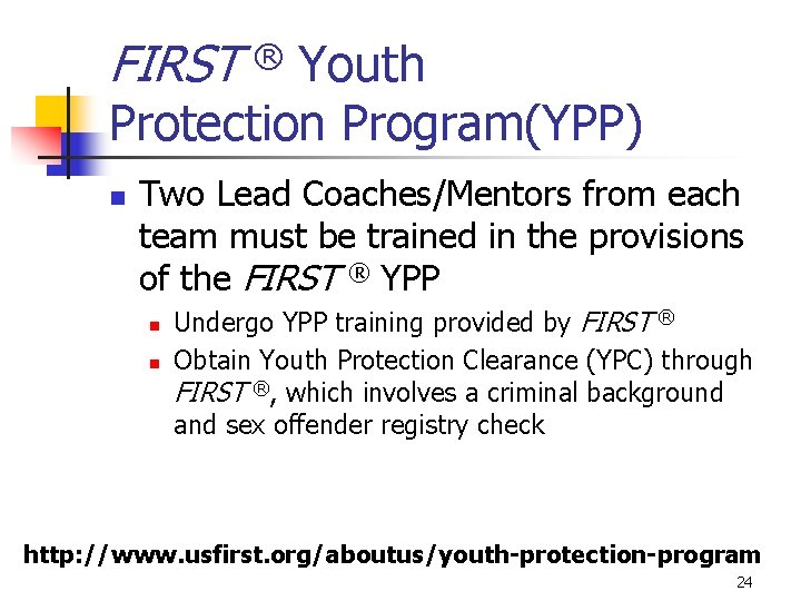 FIRST Youth Protection Program(YPP) n ® Two Lead Coaches/Mentors from each team must be