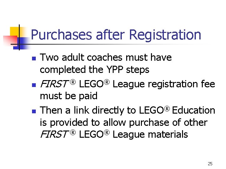 Purchases after Registration n Two adult coaches must have completed the YPP steps FIRST