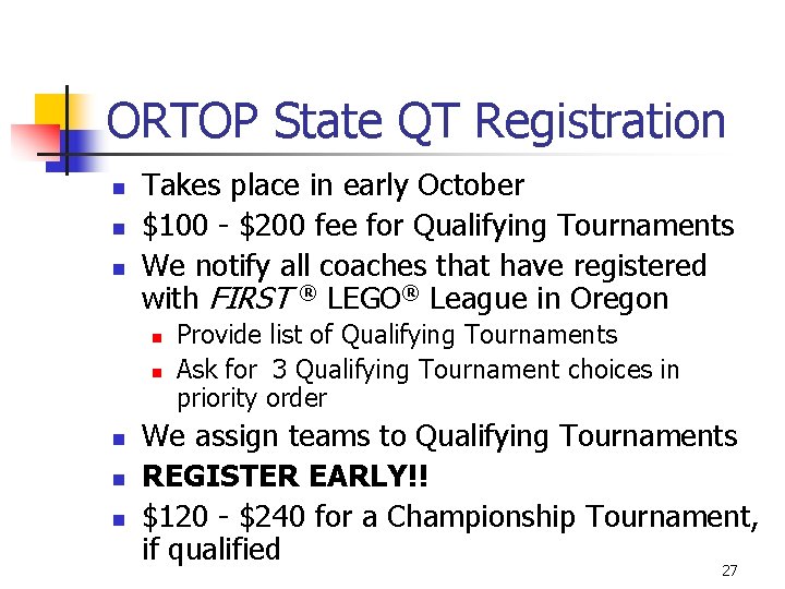 ORTOP State QT Registration n Takes place in early October $100 - $200 fee