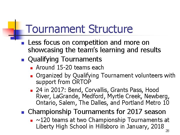Tournament Structure n n Less focus on competition and more on showcasing the team’s