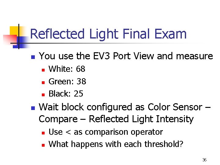 Reflected Light Final Exam n You use the EV 3 Port View and measure