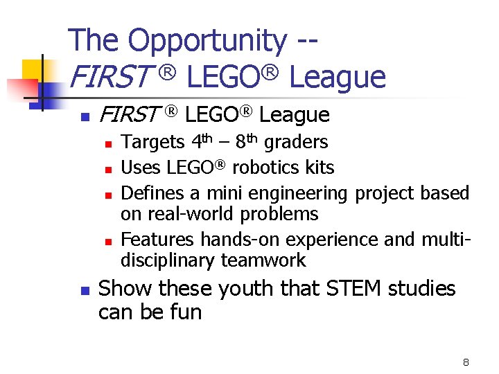 The Opportunity -FIRST ® LEGO® League n n n Targets 4 th – 8