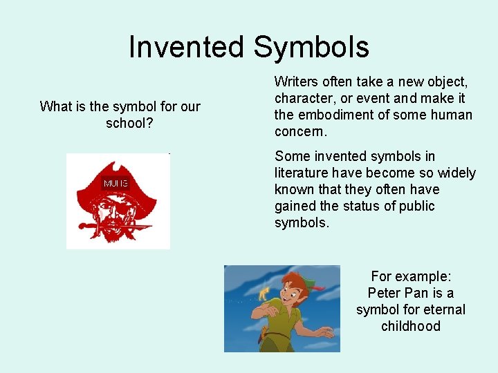 Invented Symbols What is the symbol for our school? Writers often take a new