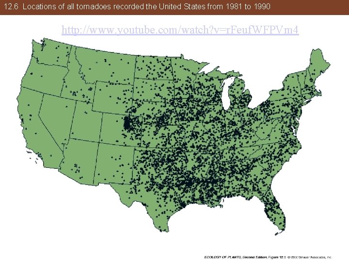 12. 6 Locations of all tornadoes recorded the United States from 1981 to 1990