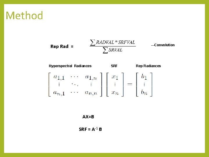 Method Rep Rad = ---Convolution Hyperspectral Radiances AX=B SRF = A-1 B SRF Rep