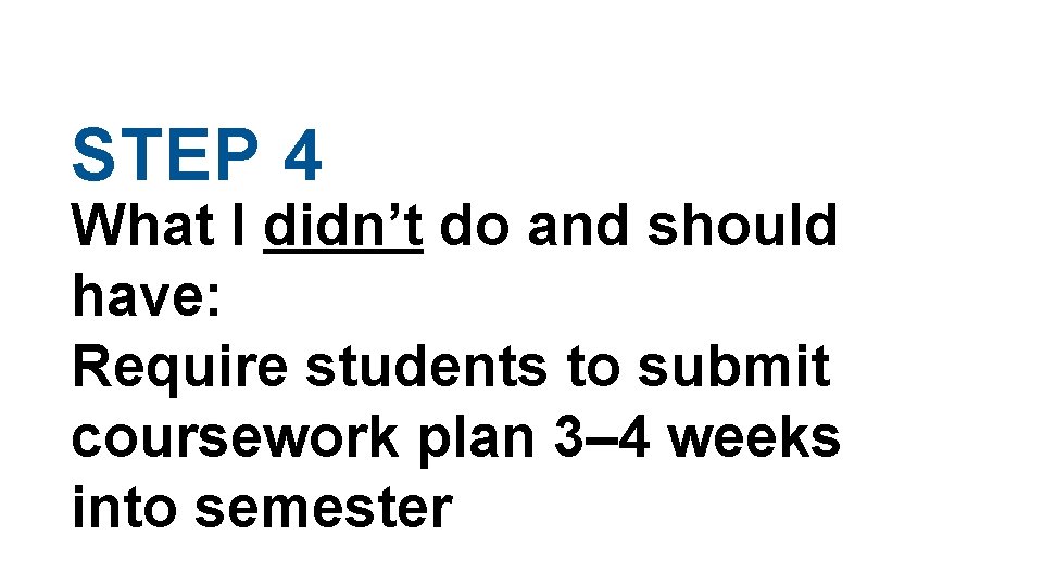 STEP 4 What I didn’t do and should have: Require students to submit coursework