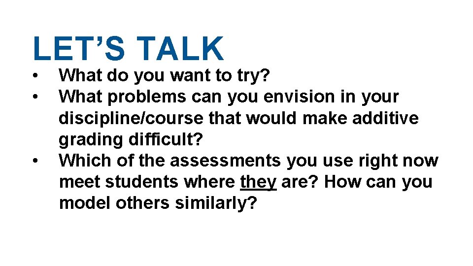 LET’S TALK • • • What do you want to try? What problems can