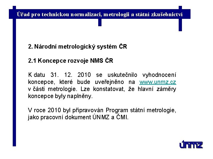 Úřad pro technickou normalizaci, metrologii a státní zkušebnictví 2. Národní metrologický systém ČR 2.