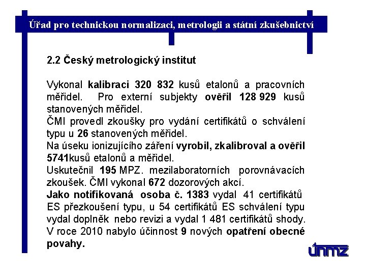 Úřad pro technickou normalizaci, metrologii a státní zkušebnictví 2. 2 Český metrologický institut Vykonal