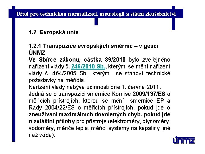 Úřad pro technickou normalizaci, metrologii a státní zkušebnictví 1. 2 Evropská unie 1. 2.