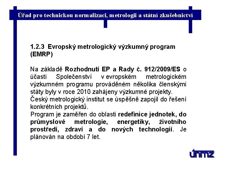 Úřad pro technickou normalizaci, metrologii a státní zkušebnictví 1. 2. 3 Evropský metrologický výzkumný