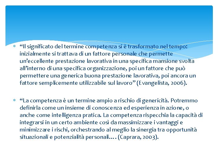  “Il significato del termine competenza si è trasformato nel tempo: inizialmente si trattava