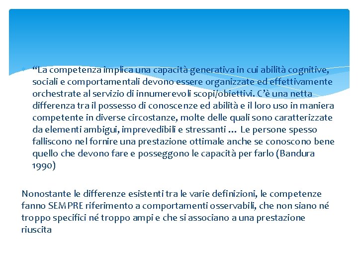  “La competenza implica una capacità generativa in cui abilità cognitive, sociali e comportamentali