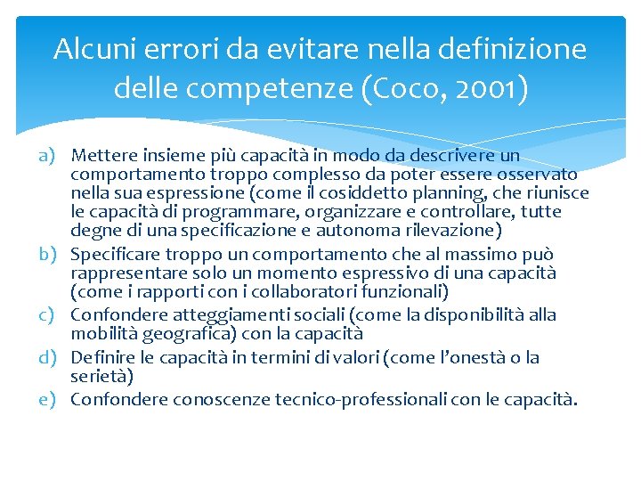 Alcuni errori da evitare nella definizione delle competenze (Coco, 2001) a) Mettere insieme più