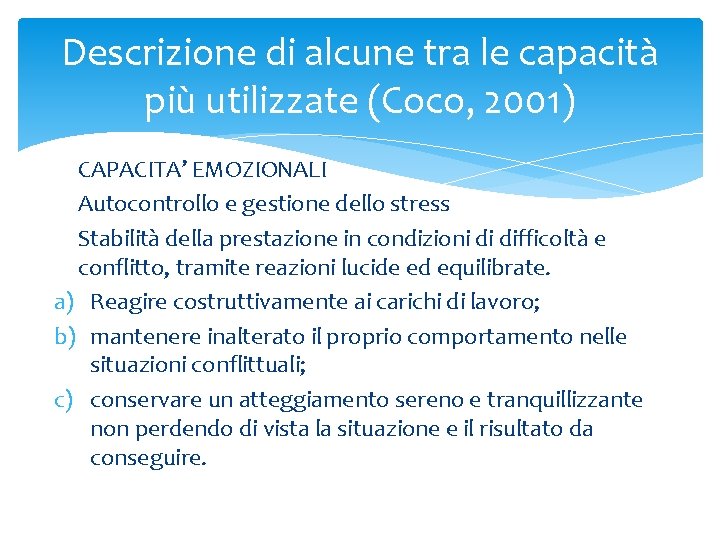 Descrizione di alcune tra le capacità più utilizzate (Coco, 2001) CAPACITA’ EMOZIONALI Autocontrollo e