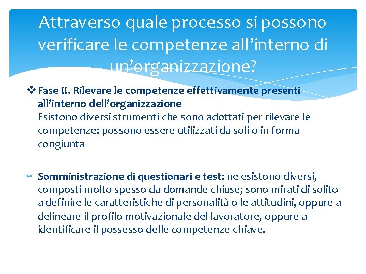 Attraverso quale processo si possono verificare le competenze all’interno di un’organizzazione? v Fase II.