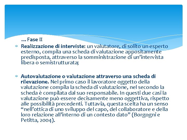 …Fase II Realizzazione di interviste: un valutatore, di solito un esperto esterno, compila una