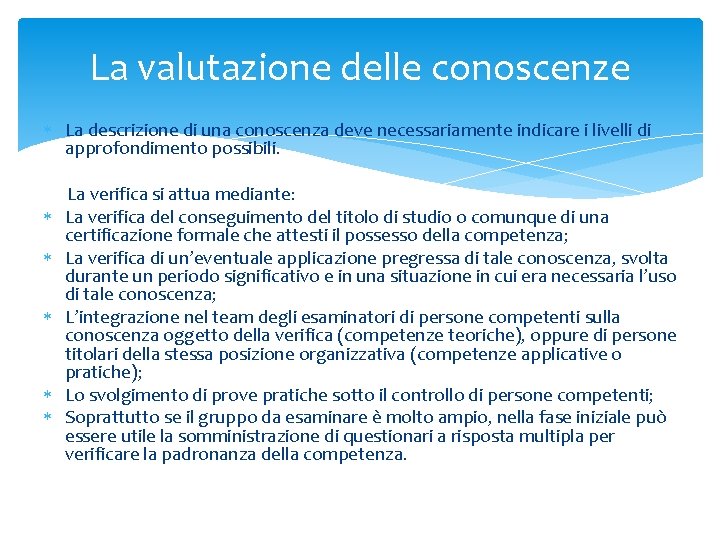 La valutazione delle conoscenze La descrizione di una conoscenza deve necessariamente indicare i livelli