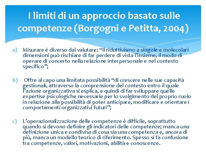 I limiti di un approccio basato sulle competenze (Borgogni e Petitta, 2004) a) Misurare