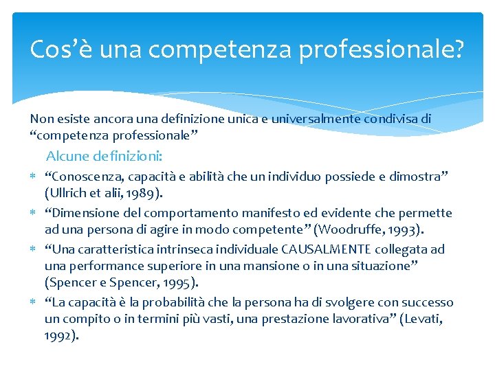Cos’è una competenza professionale? Non esiste ancora una definizione unica e universalmente condivisa di