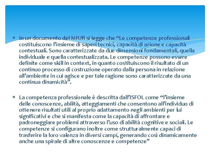  In un documento del MIUR si legge che “Le competenze professionali costituiscono l’insieme