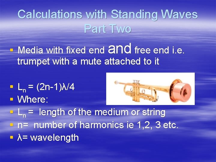 Calculations with Standing Waves Part Two § Media with fixed end and free end