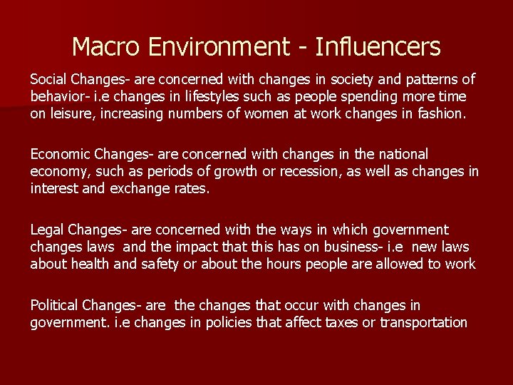 Macro Environment - Influencers Social Changes- are concerned with changes in society and patterns