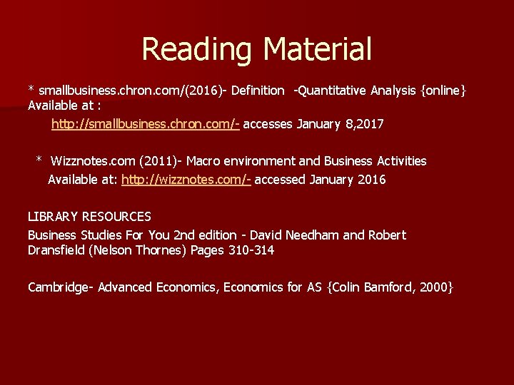 Reading Material * smallbusiness. chron. com/(2016)- Definition -Quantitative Analysis {online} Available at : http: