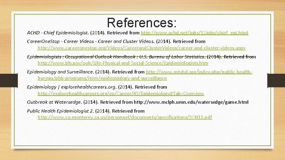 References: ACHD - Chief Epidemiologist. (2014). Retrieved from http: //www. achd. net/jobs/13 jobs/chief_epi. html