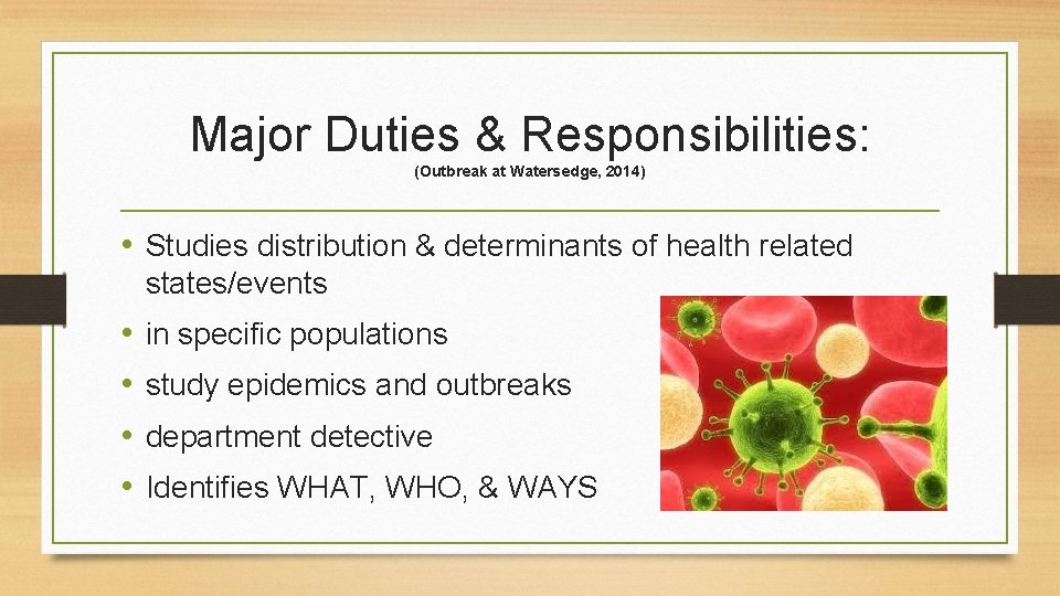 Major Duties & Responsibilities: (Outbreak at Watersedge, 2014) • Studies distribution & determinants of