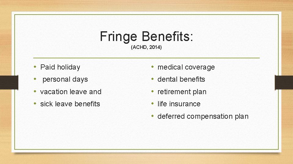 Fringe Benefits: (ACHD, 2014) • • Paid holiday personal days vacation leave and sick