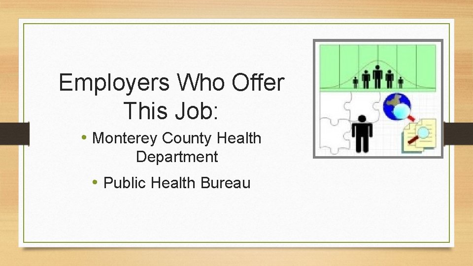 Employers Who Offer This Job: • Monterey County Health Department • Public Health Bureau