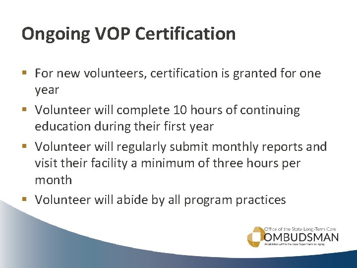 Ongoing VOP Certification § For new volunteers, certification is granted for one year §