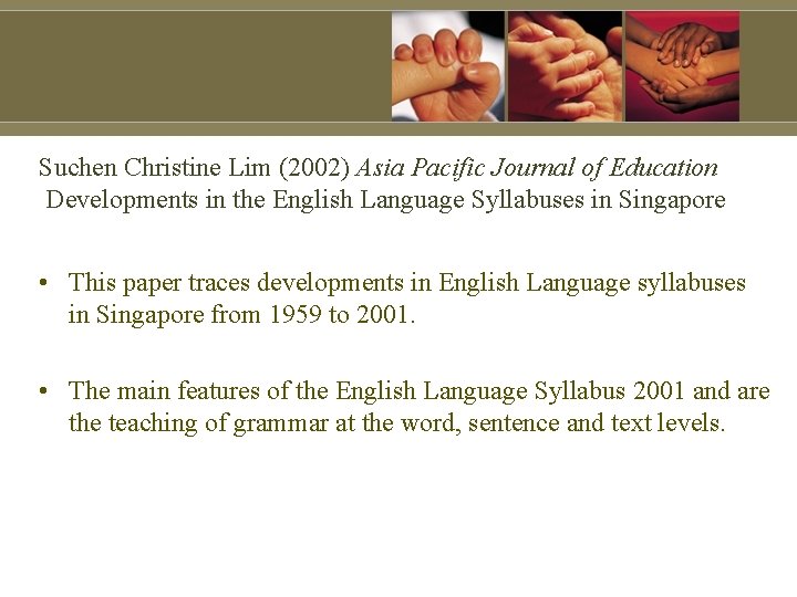 Suchen Christine Lim (2002) Asia Pacific Journal of Education Developments in the English Language