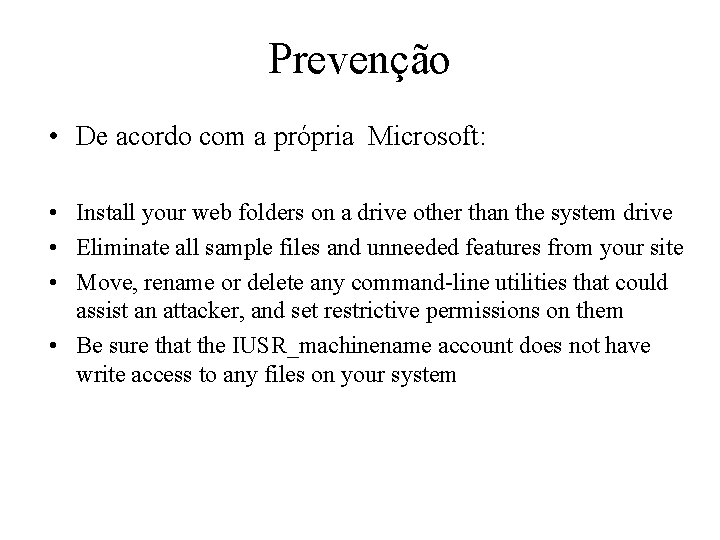 Prevenção • De acordo com a própria Microsoft: • Install your web folders on