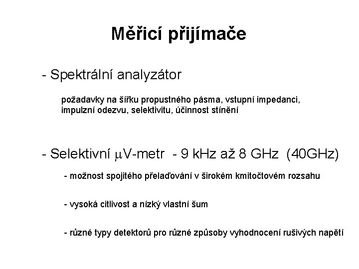 Měřicí přijímače - Spektrální analyzátor požadavky na šířku propustného pásma, vstupní impedanci, impulzní odezvu,