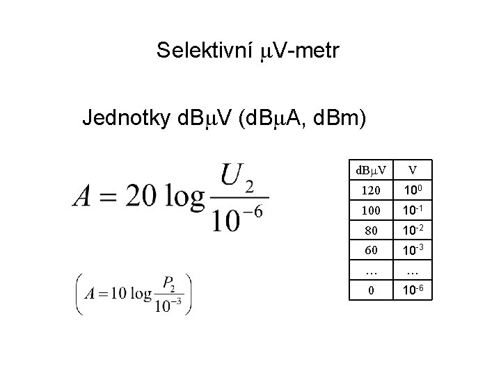 Selektivní m. V-metr Jednotky d. Bm. V (d. Bm. A, d. Bm) d. Bm.