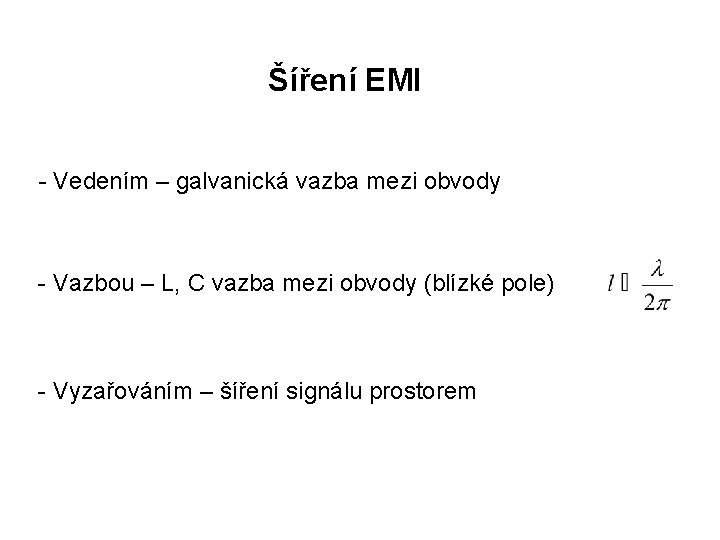 Šíření EMI - Vedením – galvanická vazba mezi obvody - Vazbou – L, C