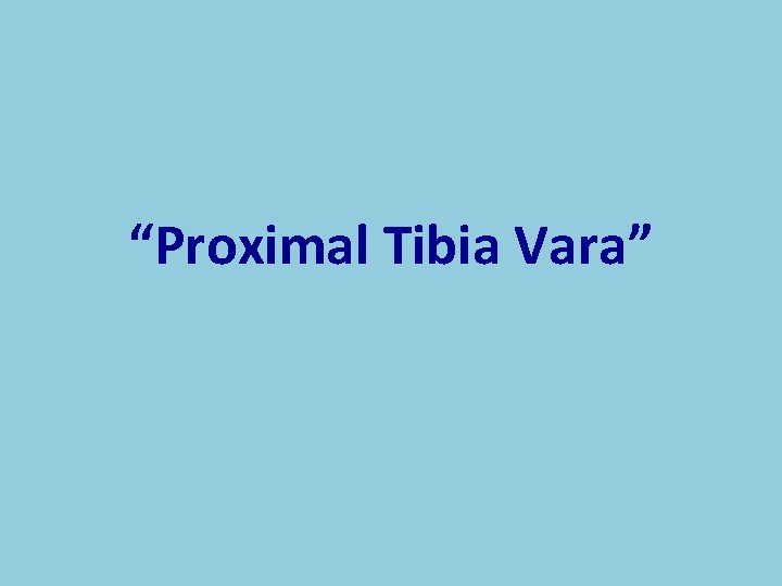 “Proximal Tibia Vara” 