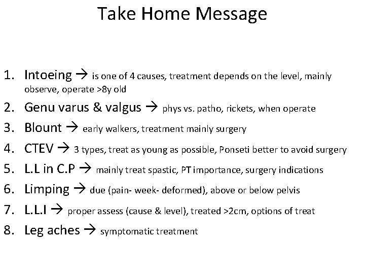 Take Home Message 1. Intoeing is one of 4 causes, treatment depends on the