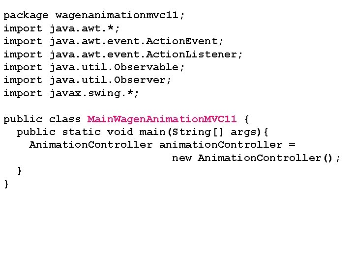 package wagenanimationmvc 11; import java. awt. *; import java. awt. event. Action. Event; import