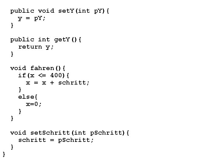 public void set. Y(int p. Y){ y = p. Y; } public int get.