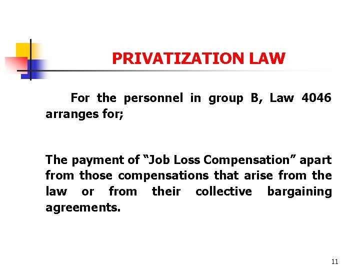 PRIVATIZATION LAW For the personnel in group B, Law 4046 arranges for; The payment