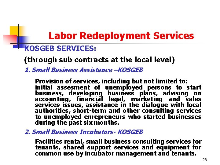 Labor Redeployment Services KOSGEB SERVICES: (through sub contracts at the local level) 1. Small