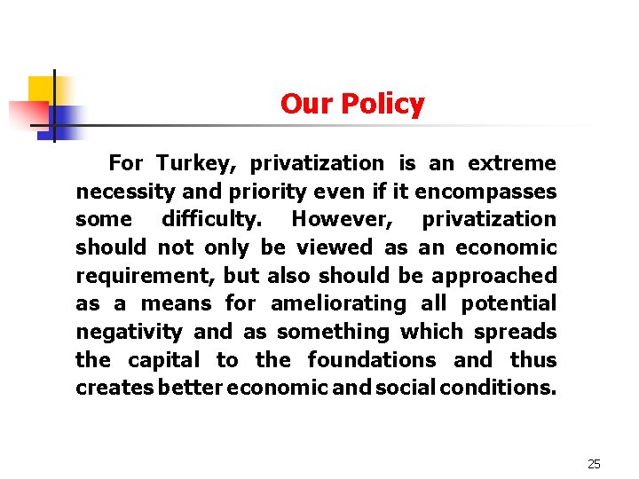 Our Policy For Turkey, privatization is an extreme necessity and priority even if it