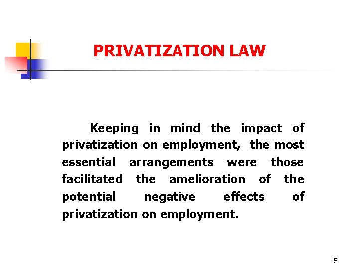PRIVATIZATION LAW Keeping in mind the impact of privatization on employment, the most essential