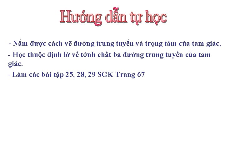 - Nắm được cách vẽ đường trung tuyến và trọng tâm của tam giác.