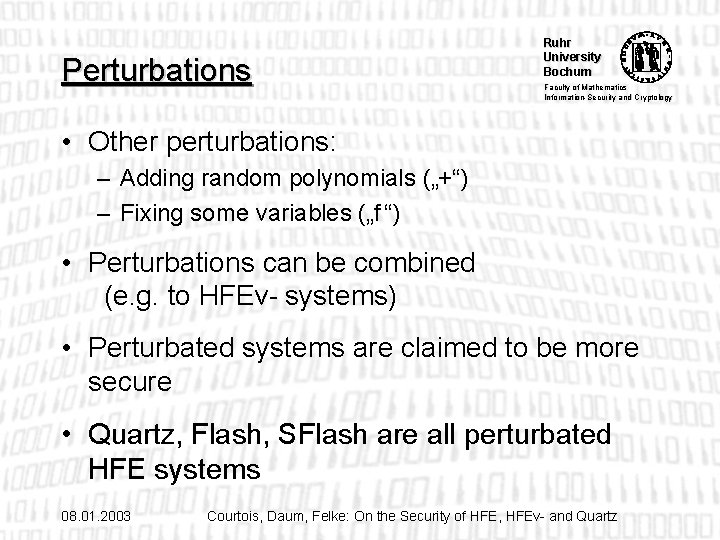 Perturbations Ruhr University Bochum Faculty of Mathematics Information-Security and Cryptology • Other perturbations: –