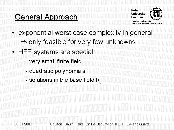 General Approach Ruhr University Bochum Faculty of Mathematics Information-Security and Cryptology • exponential worst